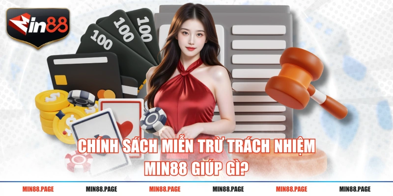 Chính sách miễn trừ trách nhiệm MIN88 giúp gì? Chính sách miễn trừ trách nhiệm MIN88 giúp gì?
